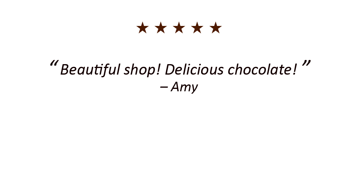 Beautiful shop! Delicious chocolate! – Amy