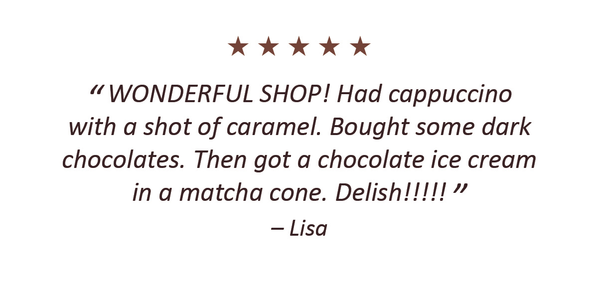 I love coming to your shop every time I am in Mystic. Your sipping chocolate is delicious. – Nicolette