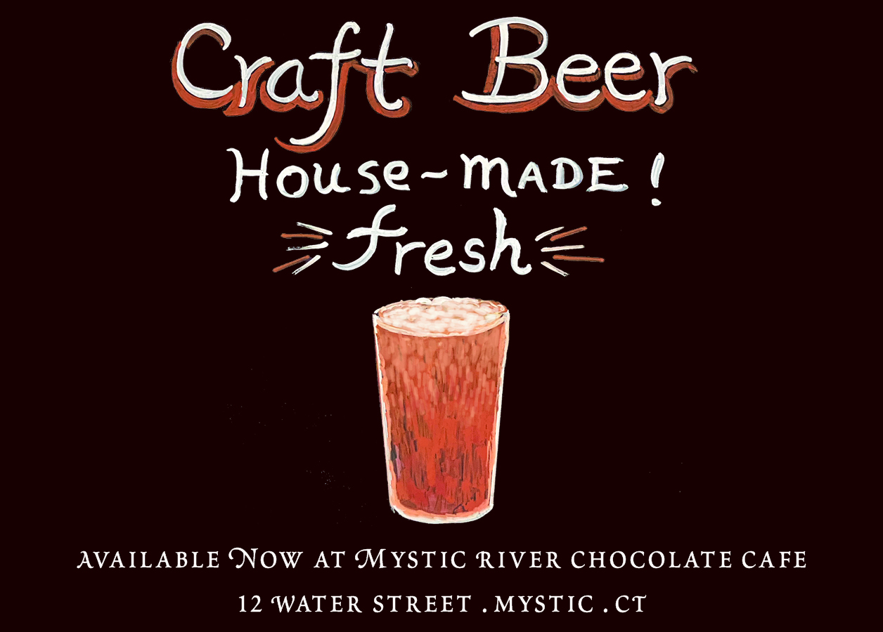 Mystic River Chocolate Cafe now offers Our Own House-Made Craft Beer!